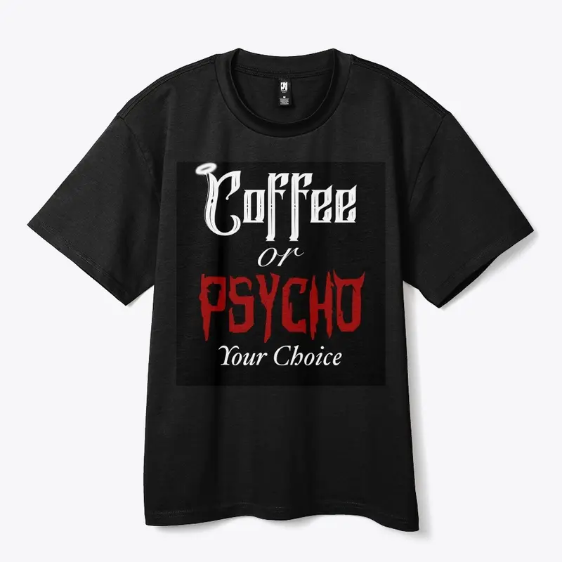 Coffee or Psycho Heavy Tee