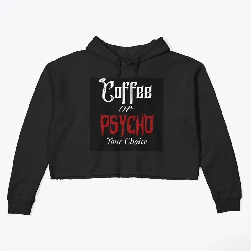 Coffee or Psycho Crop Hoodie