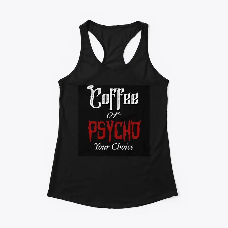 Coffee or Psycho tank