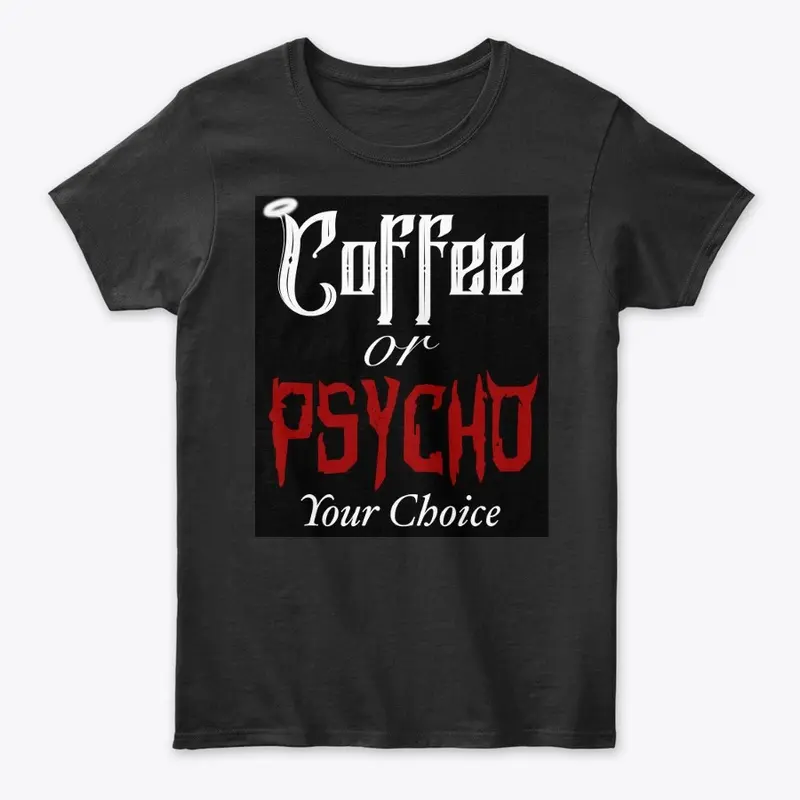 Coffee or Psycho Women's Tee