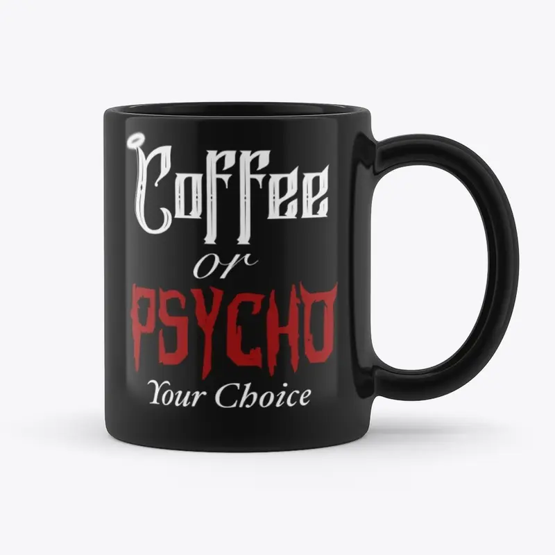 Coffee or Psycho Mug