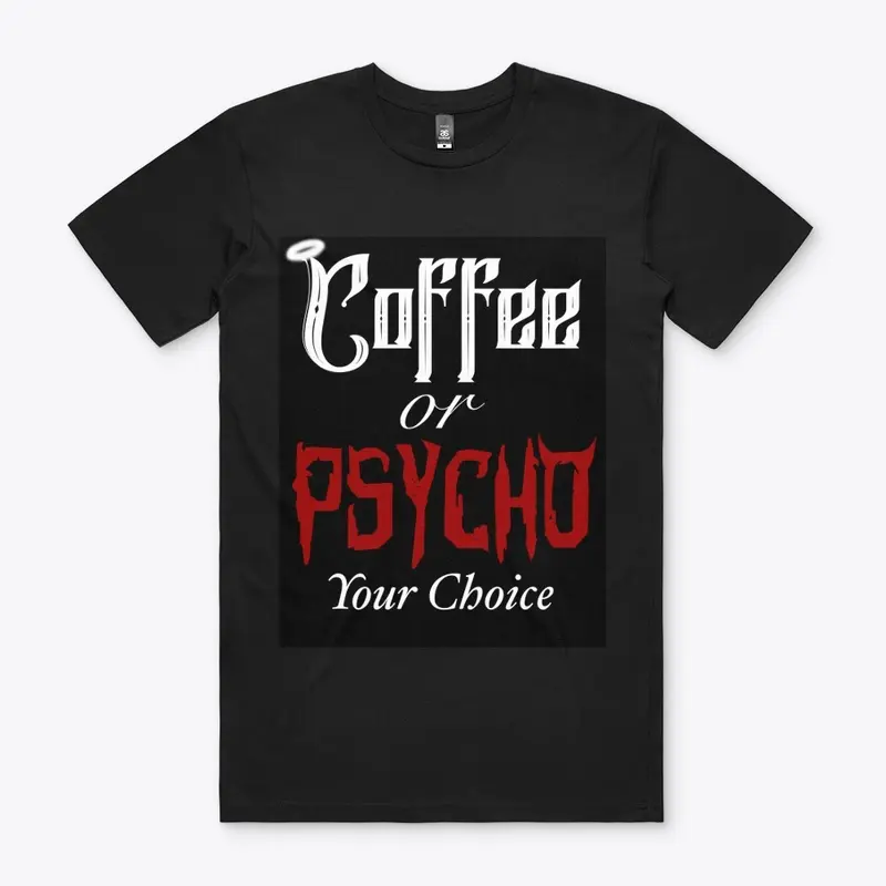 Coffee or Psycho Essential Tee